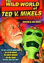 The Wild World of Ted V. Mikels