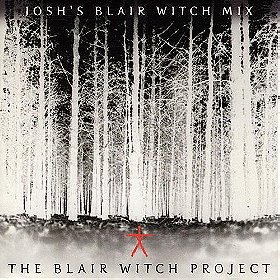 The Blair Witch Project: Josh's Blair Witch Mix