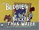 Buddies... Thicker Than Water