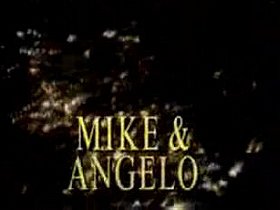 Mike  & Angelo