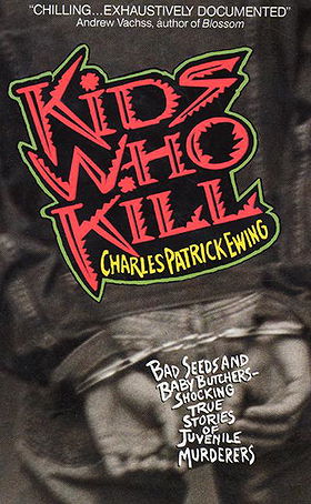 Kids Who Kill: Shocking True Stories of Juvenile Murderers