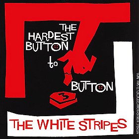 The White Stripes: The Hardest Button to Button
