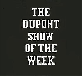 The DuPont Show of the Week