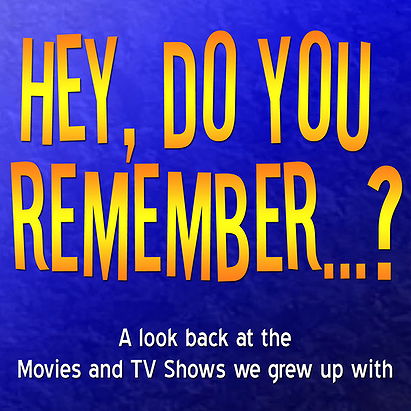 Hey, Do You Remember...?