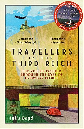TRAVELLERS IN THE THIRD REICH — THE RISE OF FASCISM THROUGH THE EYES OF EVERYDAY PEOPLE