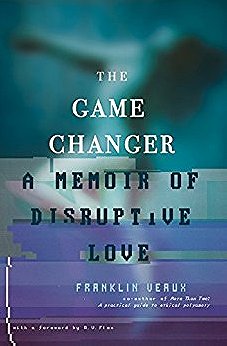 The Game Changer: A memoir of disruptive love