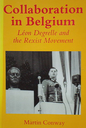 Collaboration in Belgium: Léon Degrelle and the Rexist Movement