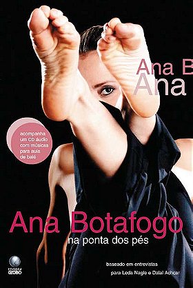 Ana Botafogo Na Ponta DOS Pes: A Trajetoria de Uma Estrela (Portuguese Edition)