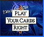 Play Your Cards Right                                  (1980- )