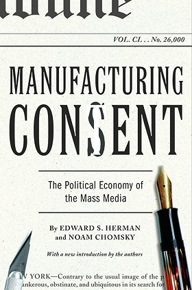 MANUFACTURING CONSENT — The Political Economy of the Mass Media