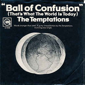 Ball Of Confusion (That's What The World Is Today)