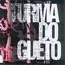 Turma do Gueto                                  (2002-2004)