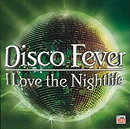 Disco Fever- I Love the Nightlife