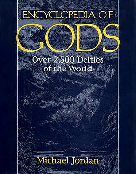 Encyclopedia of Gods: Over 2,500 Deities of the World