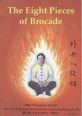 The Eight Pieces of Brocade: A Wai Dan Chi Kung Exercise Set for Maintaining and Improving Health