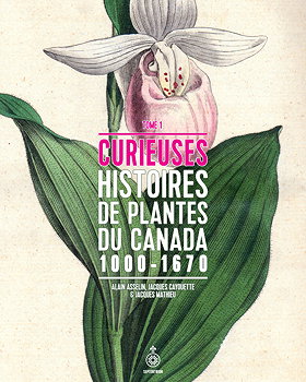 Curieuses histoires de plantes du Canada T.1 : 1000-1670