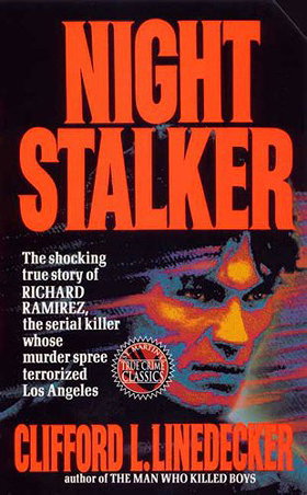 Night Stalker: The Shocking True Story of Richard Ramirez, the Serial Killer Whose Murder Terrorized Los Angeles