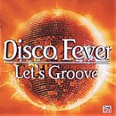 Disco Fever - Let's Groove (Time Life Music)