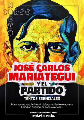JOSÉ CARLOS MARIÁTEGUI Y EL PARTIDO — TEXTOS ESENCIALES