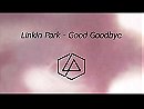 Linkin Park: Good Goodbye