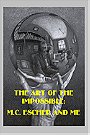 The Art of the Impossible: MC Escher and Me