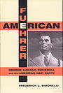 American Fuehrer: George Lincoln Rockwell and the American Nazi Party