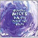 Bluing: Miles Davis Plays the Blues