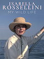 Isabella Rossellini - My Wild Life