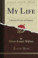 My Life: A Record of Events and Opinions (Classic Reprint)