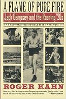 A Flame of Pure Fire: Jack Dempsey and the Roaring Twenties by Roger Kahn