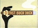 Fast Buck Duck