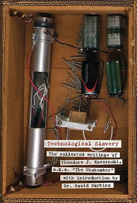 Technological Slavery: The Collected Writings of Theodore J. Kaczynski, a.k.a. 