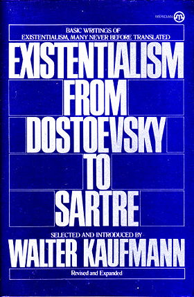 Existentialism from Dostoevsky to Sartre, Revised and Expanded Edition