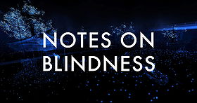 NOTES ON BLINDNESS