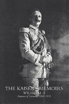 The Kaiser's memoirs, Wilhelm II, emperor of Germany, 1888-1918