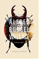 Alfred Russel Wallace: A Rediscovered Life