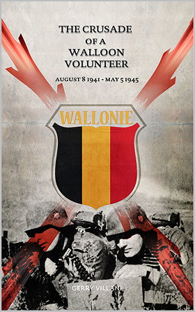 THE CRUSADE OF A WALLOON VOLUNTEER — AUGUST 8 1941 - MAY 5 1945