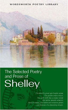 Selected Poetry And Prose Of Shelley (Wordsworth Poetry) (Wordsworth Poetry Library)