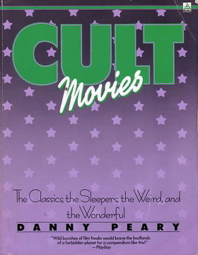 Cult Movies: The Classics, the Sleepers, the Weird, and the Wonderful