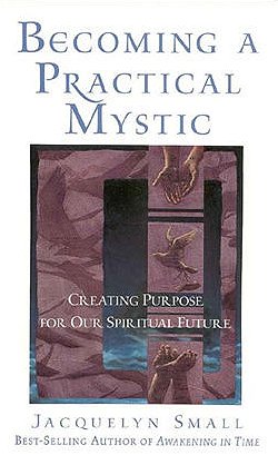 Becoming a Practical Mystic: Creating Purpose for Our Spiritual Future
