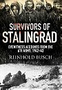 SURVIVORS OF STALINGRAD — EYEWITNESS ACCOUNTS FROM THE 6TH ARMY, 1942–1943