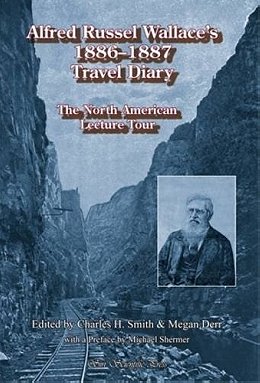 Alfred Russel Wallace's 1886 - 1887 Travel Diary: The North American Lecture Tour