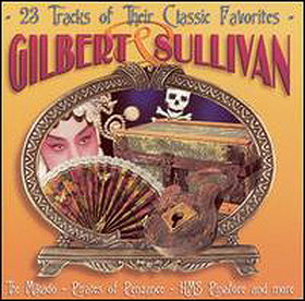 23 Tracks of Their Classic Favorites: Gilbert & Sullivan