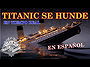 HUNDIMIENTO DEL TITANIC en tiempo real (2023) | EN ESPAÑOL