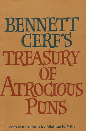 Bennett Cerf's Treasury of Atrocious Puns