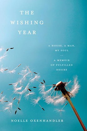 The Wishing Year: A House, a Man, My Soul—A Memoir of Fulfilled Desire