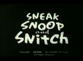 Sneak, Snoop and Snitch