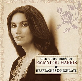 The Very Best of Emmylou Harris: Heartaches and Highways