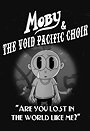 Moby  the Void Pacific Choir: Are You Lost in the World Like Me