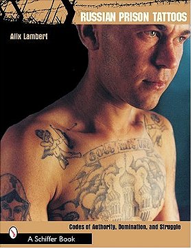 Russian Prison Tattoos: Codes of Authority, Domination, and Struggle